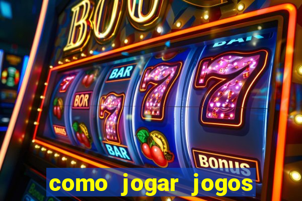 como jogar jogos de cassino