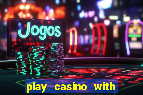 play casino with real money no deposit