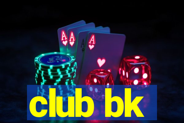 club bk