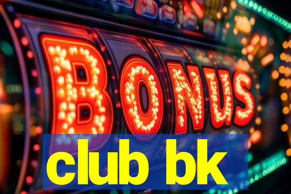 club bk