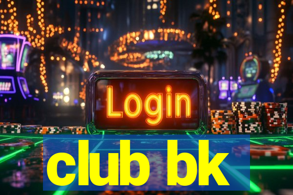 club bk