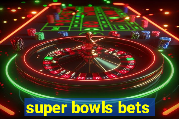 super bowls bets