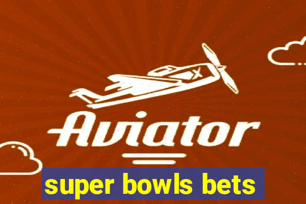 super bowls bets