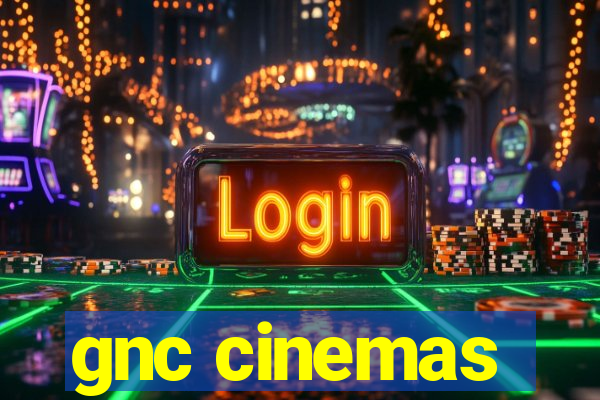 gnc cinemas