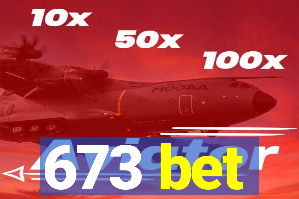 673 bet