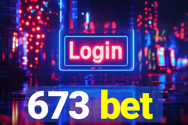 673 bet