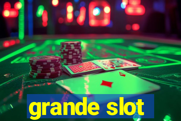 grande slot