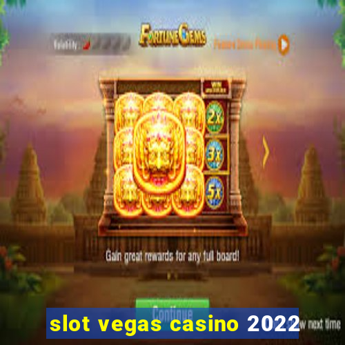 slot vegas casino 2022