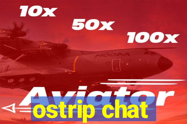 ostrip chat