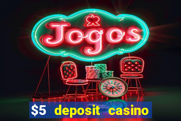 $5 deposit casino mega moolah