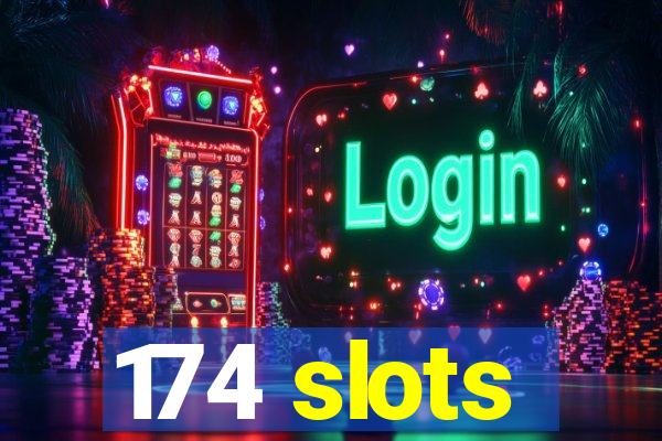 174 slots