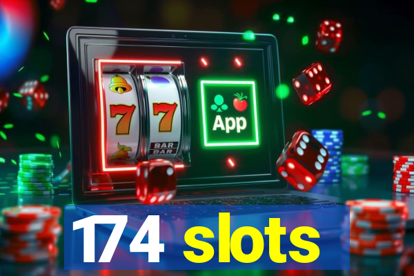 174 slots