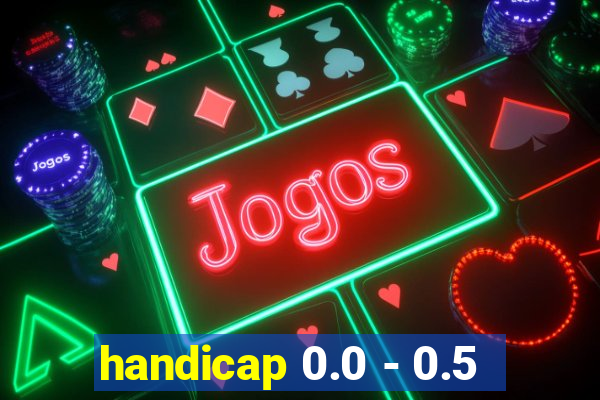 handicap 0.0 - 0.5