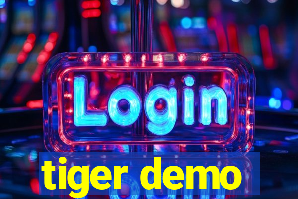 tiger demo