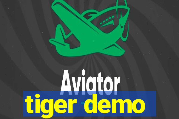 tiger demo