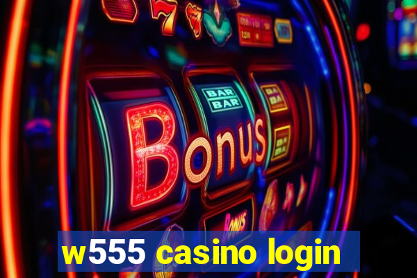 w555 casino login