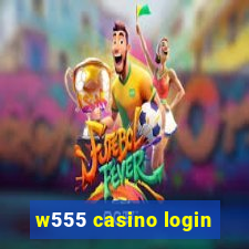 w555 casino login