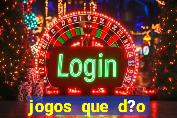 jogos que d?o dinheiro online