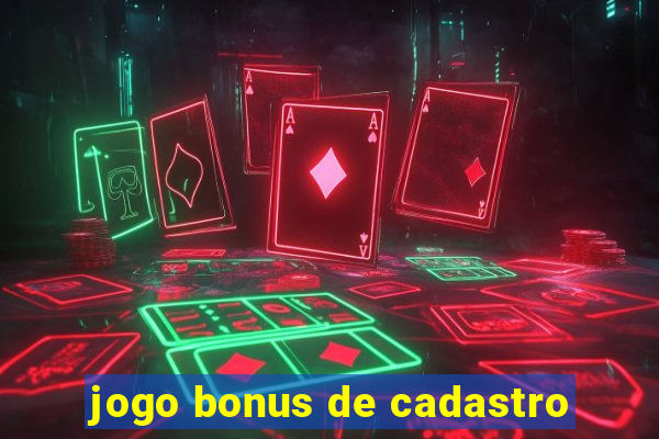 jogo bonus de cadastro