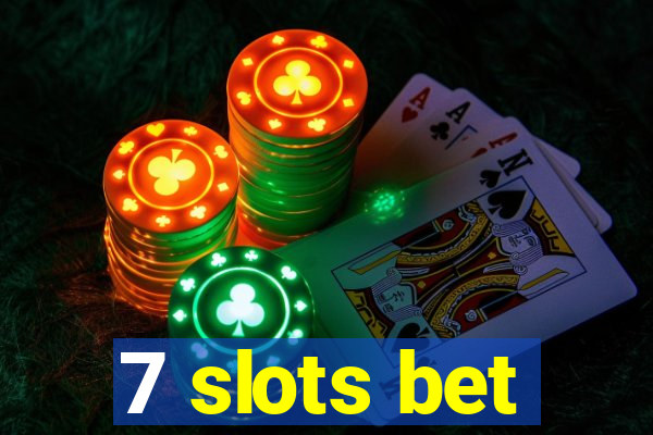 7 slots bet