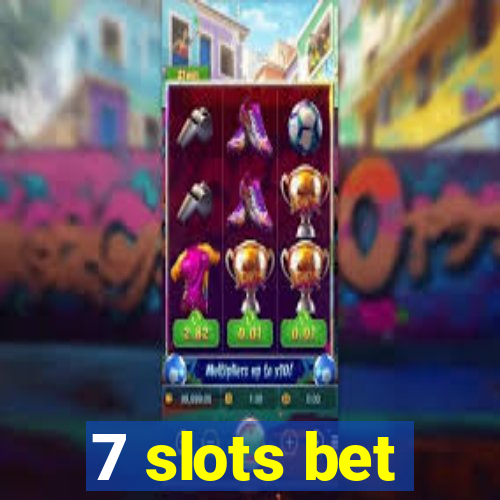 7 slots bet