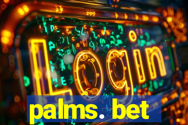 palms. bet