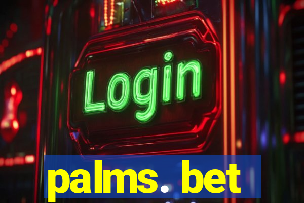 palms. bet