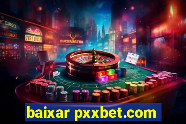 baixar pxxbet.com