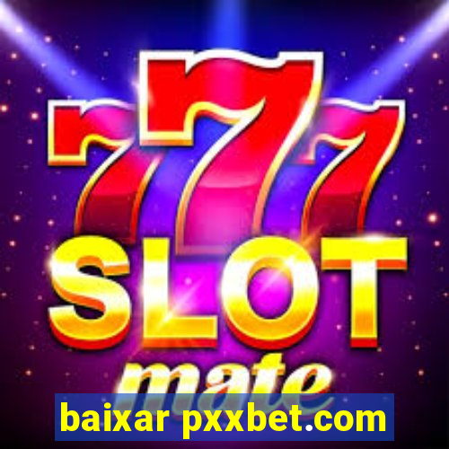 baixar pxxbet.com