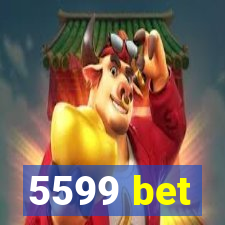 5599 bet