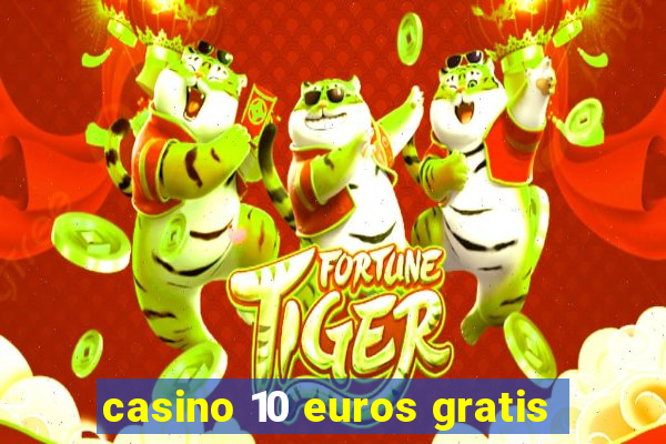 casino 10 euros gratis