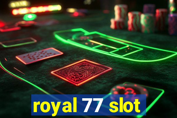 royal 77 slot