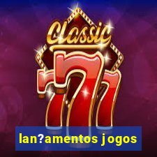 lan?amentos jogos