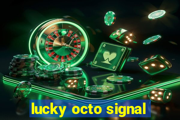 lucky octo signal