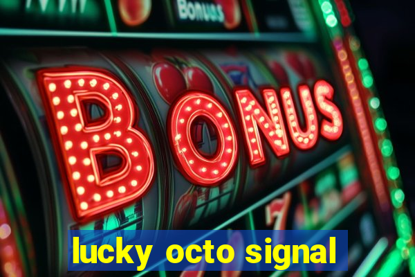 lucky octo signal