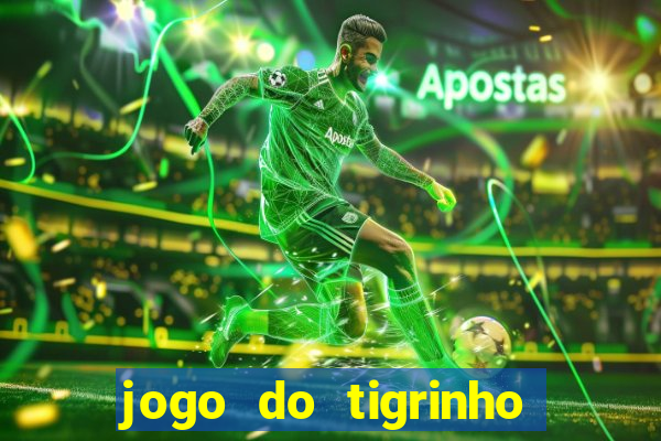 jogo do tigrinho jogo de azar