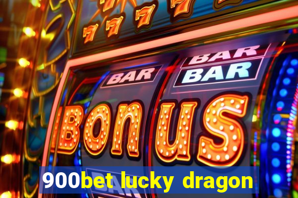 900bet lucky dragon