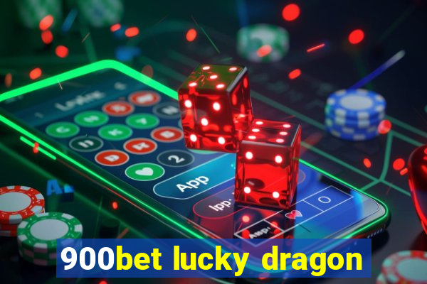 900bet lucky dragon