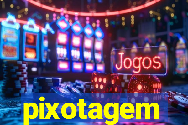 pixotagem