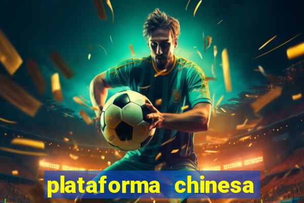 plataforma chinesa do jogo do tigrinho