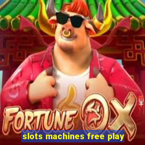 slots machines free play