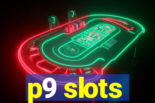 p9 slots