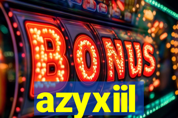 azyxiil