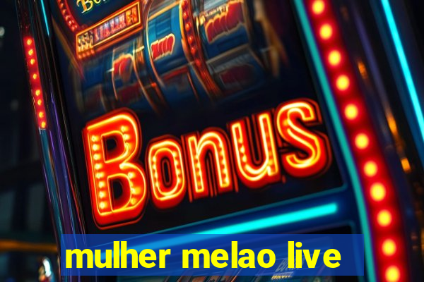 mulher melao live