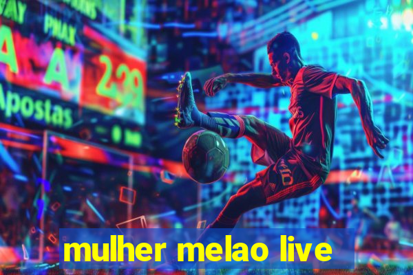 mulher melao live