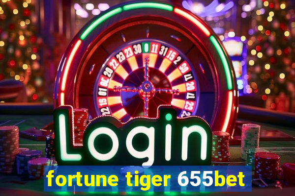 fortune tiger 655bet