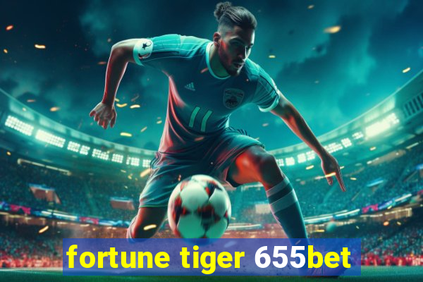 fortune tiger 655bet