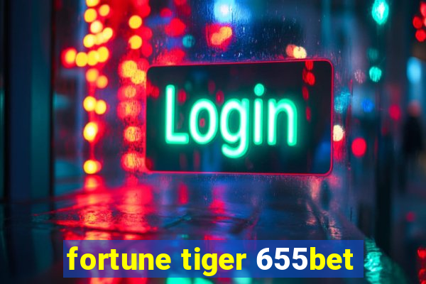 fortune tiger 655bet