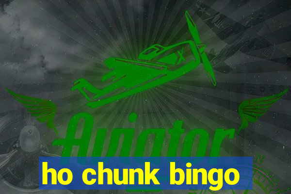 ho chunk bingo