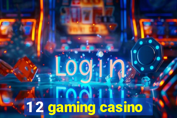 1 2 gaming casino